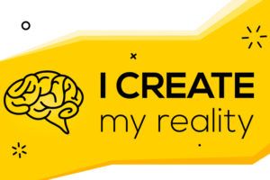 I create my reality.