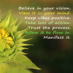 Believe in your vision, keep vibes positive, take lots of action, trust the process, allow it to flow, manifest it. With young green sunflower blooming.